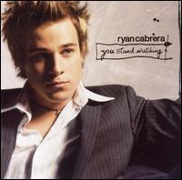 You Stand Watching von Ryan Cabrera