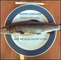 And We Also Caught a Fish von Fredrik Soegaard