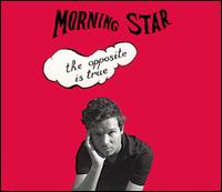 Opposite Is True von Morning Star