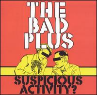 Suspicious Activity? von The Bad Plus