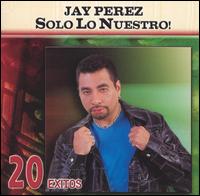 Solo lo Nuestro: 20 Exitos von Jay Perez