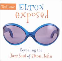 Elton Exposed: Revealing the Jazz Soul of Elton John von Ted Howe