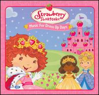 Strawberry Shortcake: Music for Dress Up Days von Strawberry Shortcake