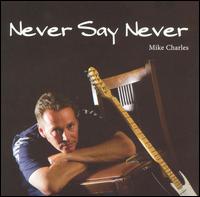 Never Say Never von Mike Charles