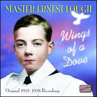 Wings of a Dove: Original 1927-1938 Recordings von Ernest Lough