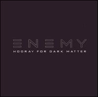 Hooray for Dark Matter von Enemy