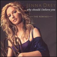 Why Should I Believe You: The Remixes von Jenna Drey