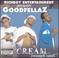 C.R.E.A.M. Enough Said von Goodfellaz