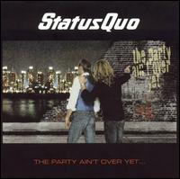 Party Ain't Over Yet von Status Quo