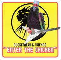 Enter the Chicken von Buckethead