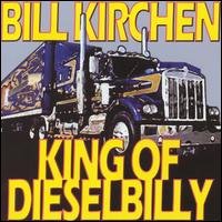 King of Dieselbilly: Classic Kirchen von Bill Kirchen