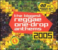 Biggest Reggae One-Drop Anthems 2005 von Various Artists