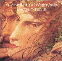 To Drive the Cold Winter Away von Loreena McKennitt