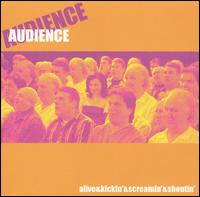 Alive & Screamin' & Kickin' & Shoutin' von Audience