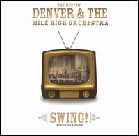 Best of Denver & the Mile High Orchestra: Swing! von Denver & the Mile High Orchestra