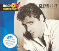 Rock Breakout Years: 1985 von Glenn Frey