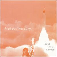 Light This Candle von Project Mercury