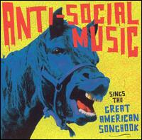 Anti-Social Music... Sings The Great American Songbook von Anti-Social Music