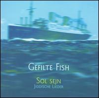 Sol Sejn: Jiddische Lieder von Gefilte Fish