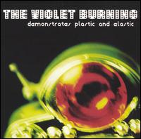 Demonstrates Plastic and Elastic von The Violet Burning