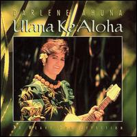 Ulana Ke Aloha von Darlene Ahuna