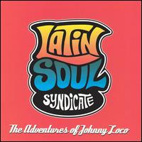 Adventures Of Johnny Loco von Latin Soul Syndicate