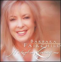 He Kept on Loving Me von Barbara Fairchild