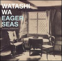 Eager Seas von Watashi Wa