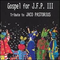 Gospel for J.F.P. III von Jaco Pastorius