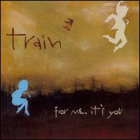 For Me, It's You von Train