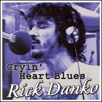 Cryin' Heart Blues von Rick Danko