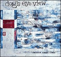 Tomorrow Always Comes von Dog's Eye View