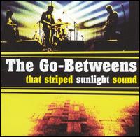 That Striped Sunlight Sound von The Go-Betweens