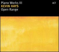 Open Range: Piano Works III von Kevin Hays