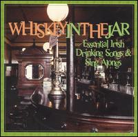 Whiskey in the Jar: Essential Irish Drinking Songs & Sing Alongs [Remastered] von Various Artists