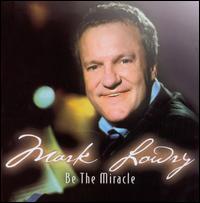 Be the Miracle von Mark Lowry