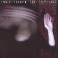 Half of My Crime von Annie Gallup