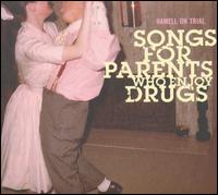Songs for Parents Who Enjoy Drugs von Hamell on Trial