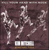 Greatest Hits: Fill Your Head with Rock von Kim Mitchell