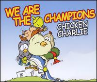 We Are the Champions von Chicken Charlie