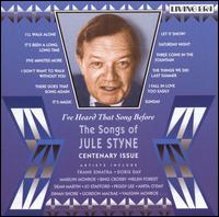 I've Heard That Song Before: The Songs of Jule Styne von Jule Styne