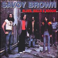 Blues, Balls & Boogie von Savoy Brown