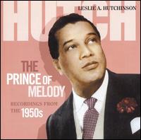 Prince of Melody: Recordings from the 1950's von Leslie Hutchinson