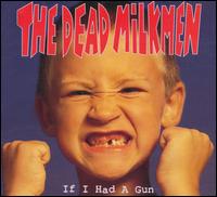 If I Had a Gun von The Dead Milkmen