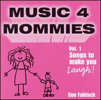 Music 4 Mommies, Vol. 1: Songs to Make You Laugh von Sue Fabisch