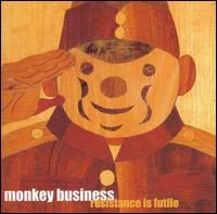 Resistance Is Futile von Monkey Business