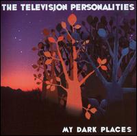 My Dark Places von Television Personalities