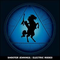 Electric Rodeo von Shooter Jennings