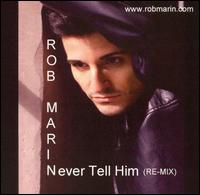 Never Tell Him (Re-Mix) von Rob Marin