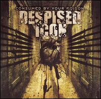 Consumed by Your Poison von Despised Icon